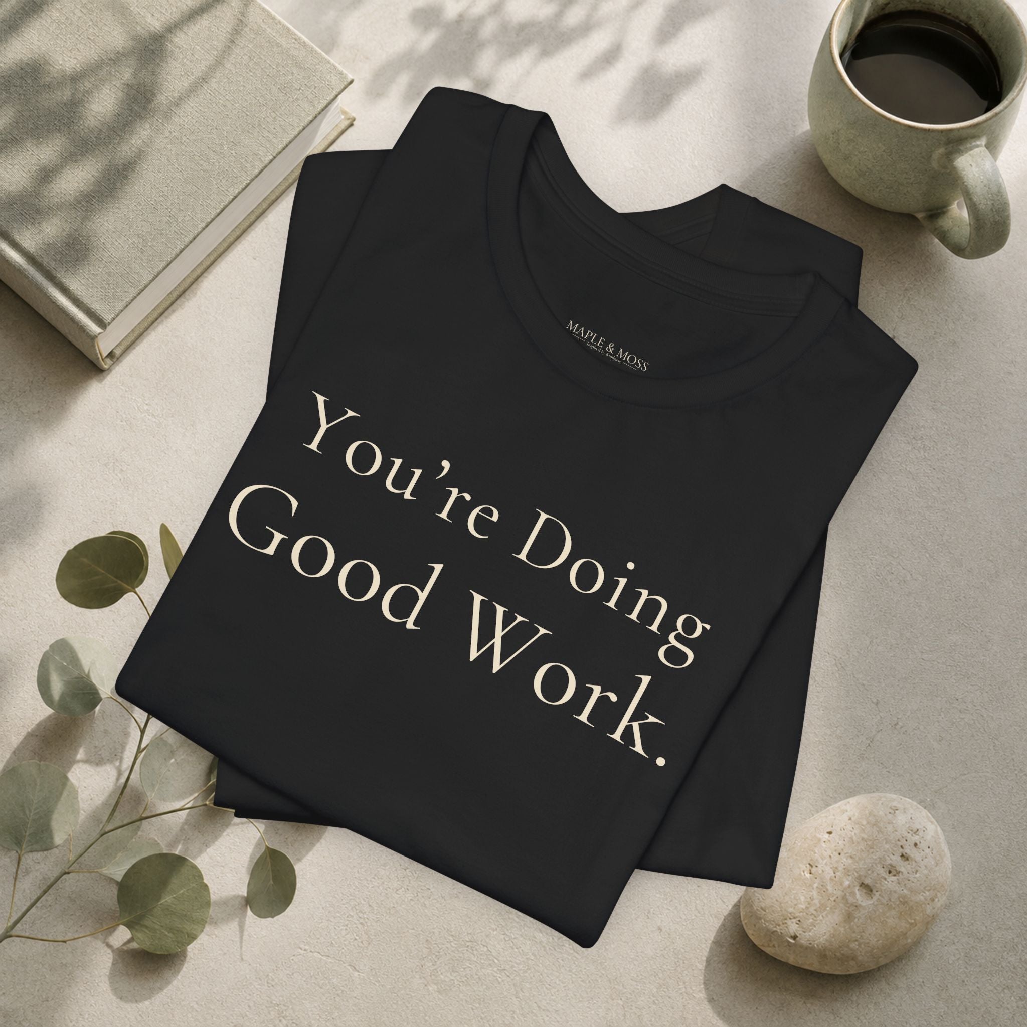 You’re Doing Good Work Tee | Encouragement T-Shirt