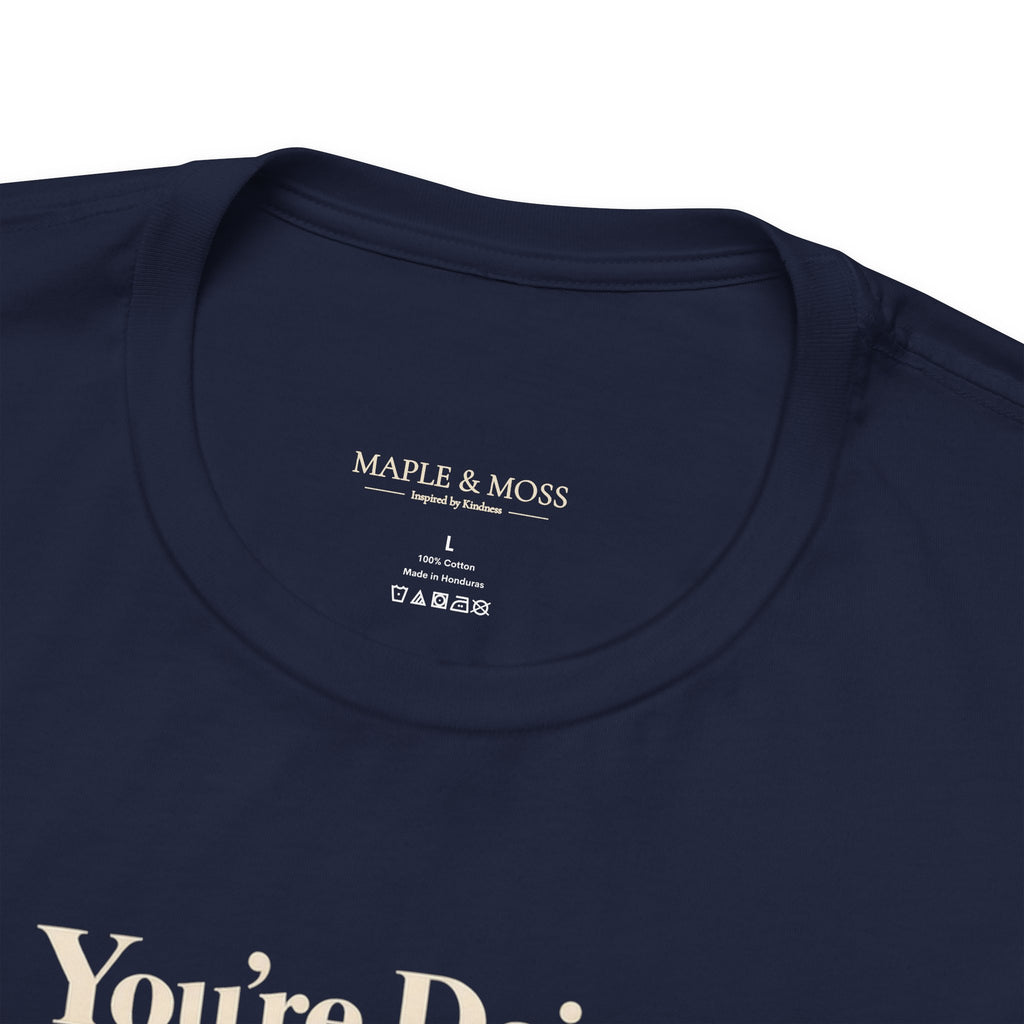 You’re Doing a Good Job Shirt — Encouragement Graphic Tee, Positive Message T-Shirt, Inspirational Unisex Tee