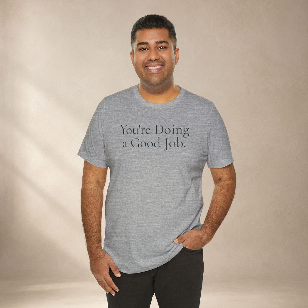 You're Doing a Good Job Tee