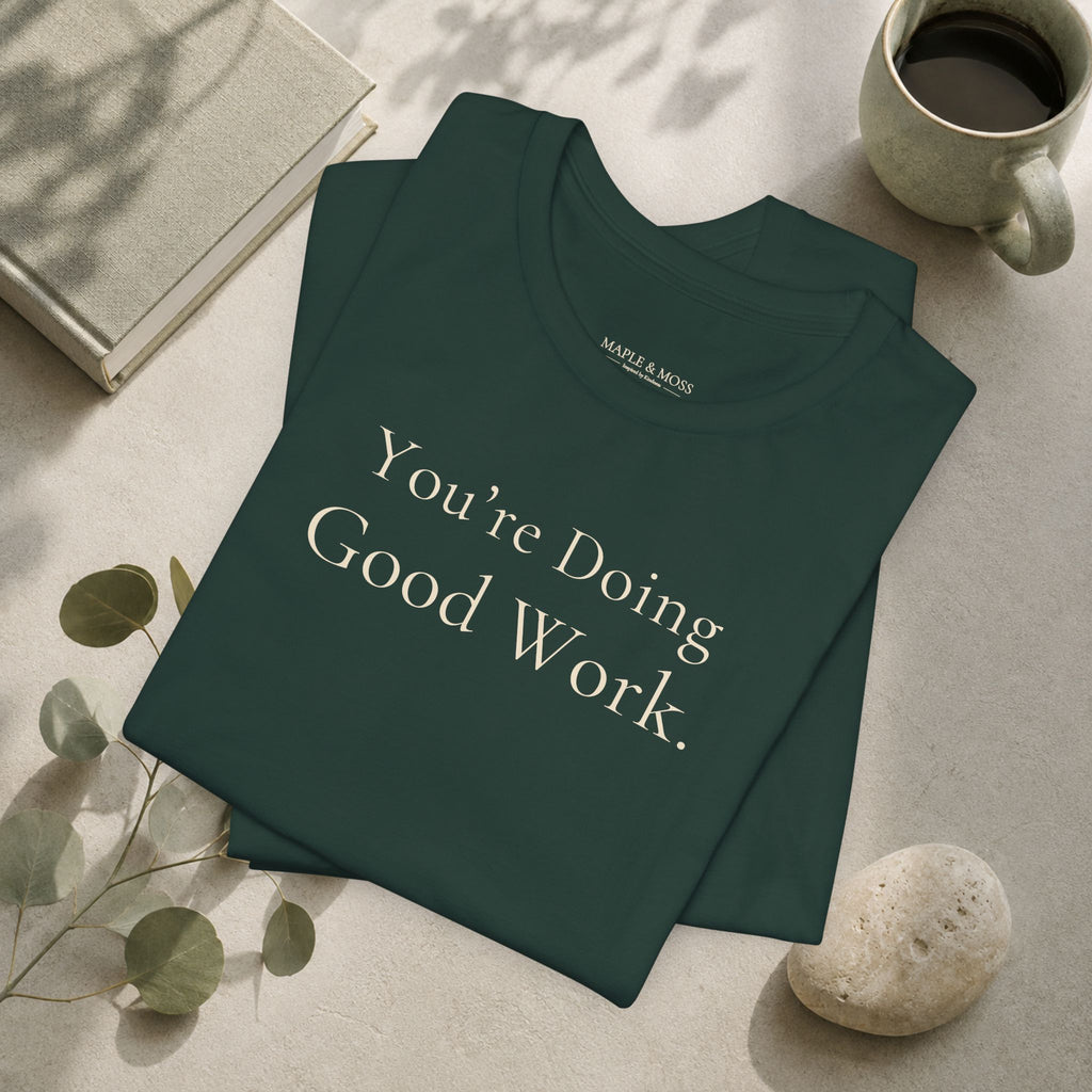 You're Doing Good Work.