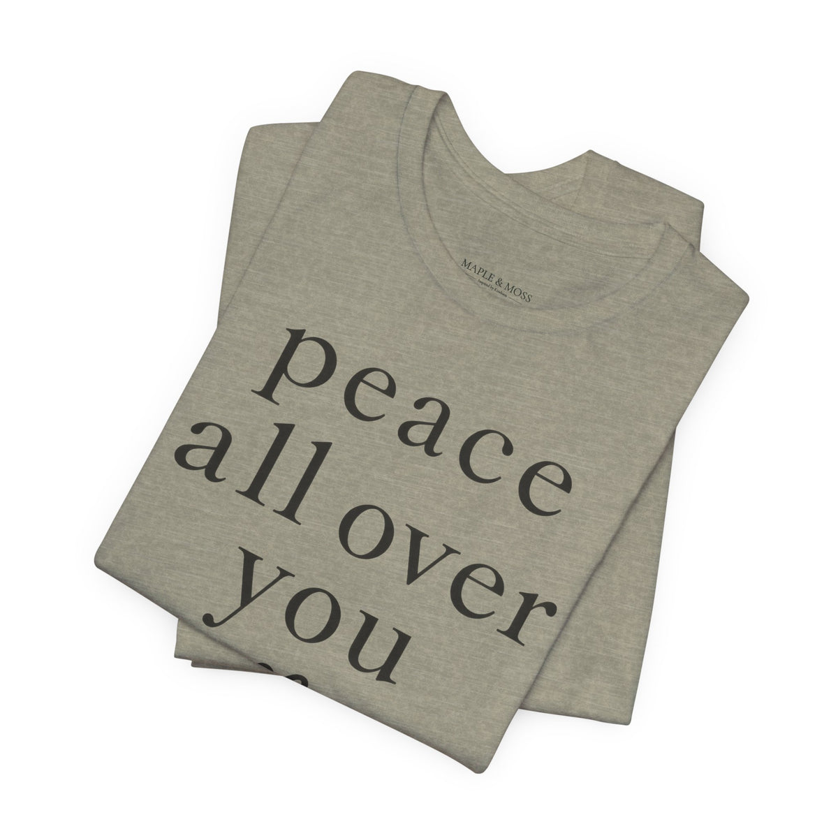 Peace All Over You Shirt | Minimalist Positive Message Tee | Inspirational Graphic T-Shirt | Peace Shirt | Meaningful Gift