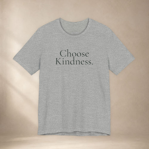Choose Kindness Tee | Positive Message T-Shirt