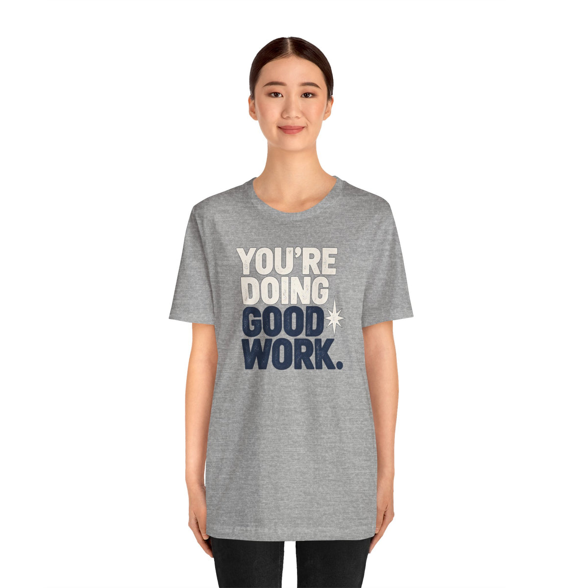 You’re Doing Good Work Shirt — Vintage Motivational Graphic Tee, Positive Encouragement Shirt, Inspirational Gift