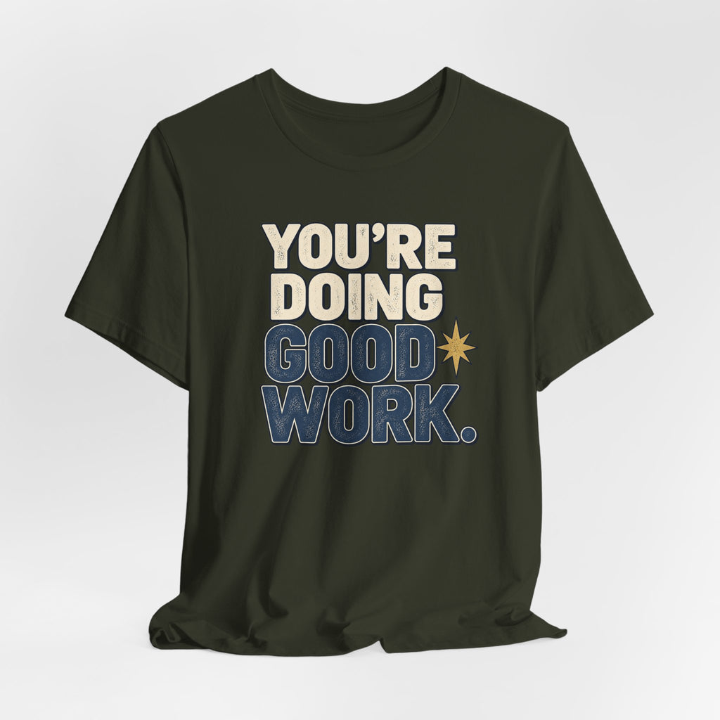 You’re Doing Good Work Shirt — Vintage Motivational Graphic Tee, Positive Encouragement Shirt, Inspirational Gift
