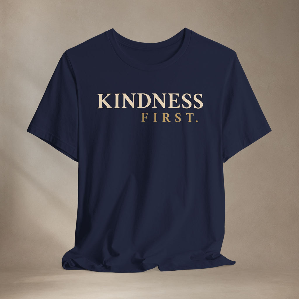 Kindness First Shirt | Minimalist Inspirational Kindness Tee | Positive Message T-Shirt