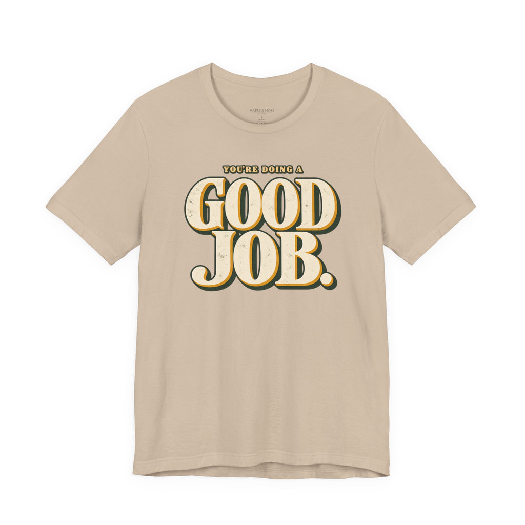 You’re Doing a Good Job Shirt — Vintage Encouragement Graphic Tee
