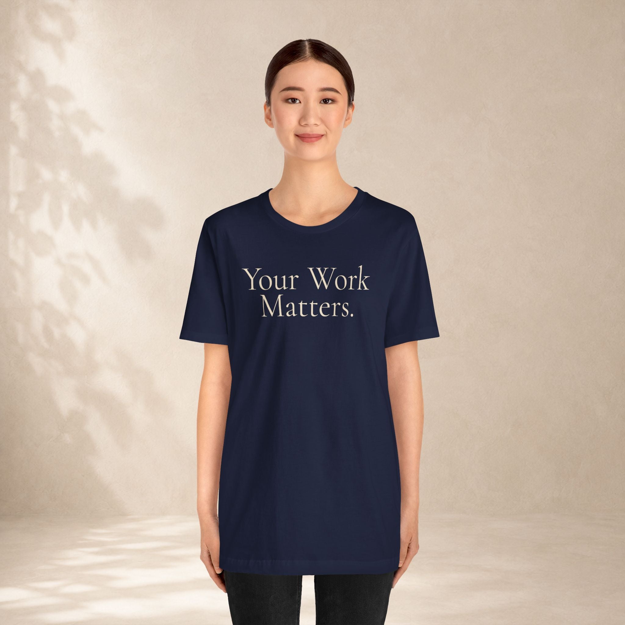 Your Work Matters Tee | Encouragement T-Shirt