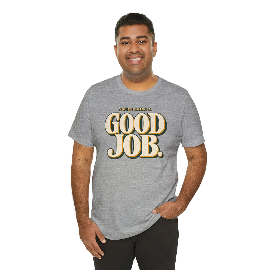 You’re Doing a Good Job Shirt — Vintage Encouragement Graphic Tee