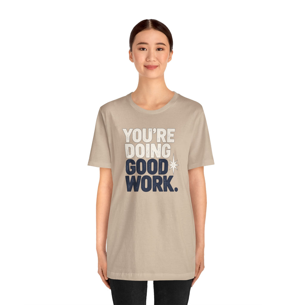 You’re Doing Good Work Shirt — Vintage Motivational Graphic Tee, Positive Encouragement Shirt, Inspirational Gift