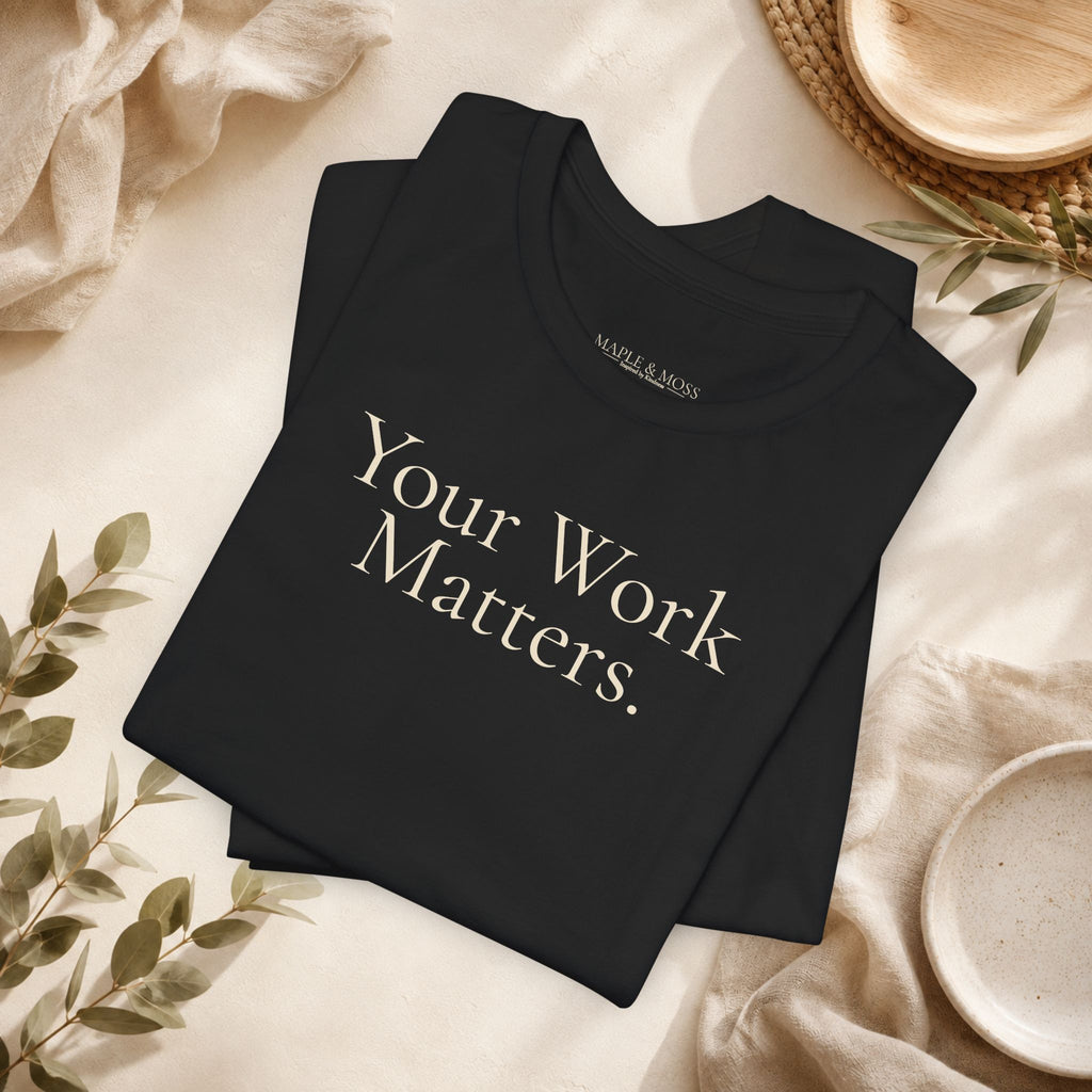 Your Work Matters.