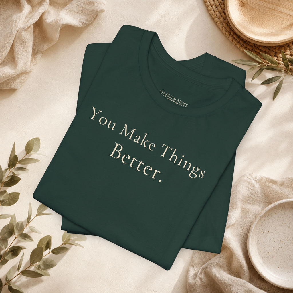 You Make Things Better.