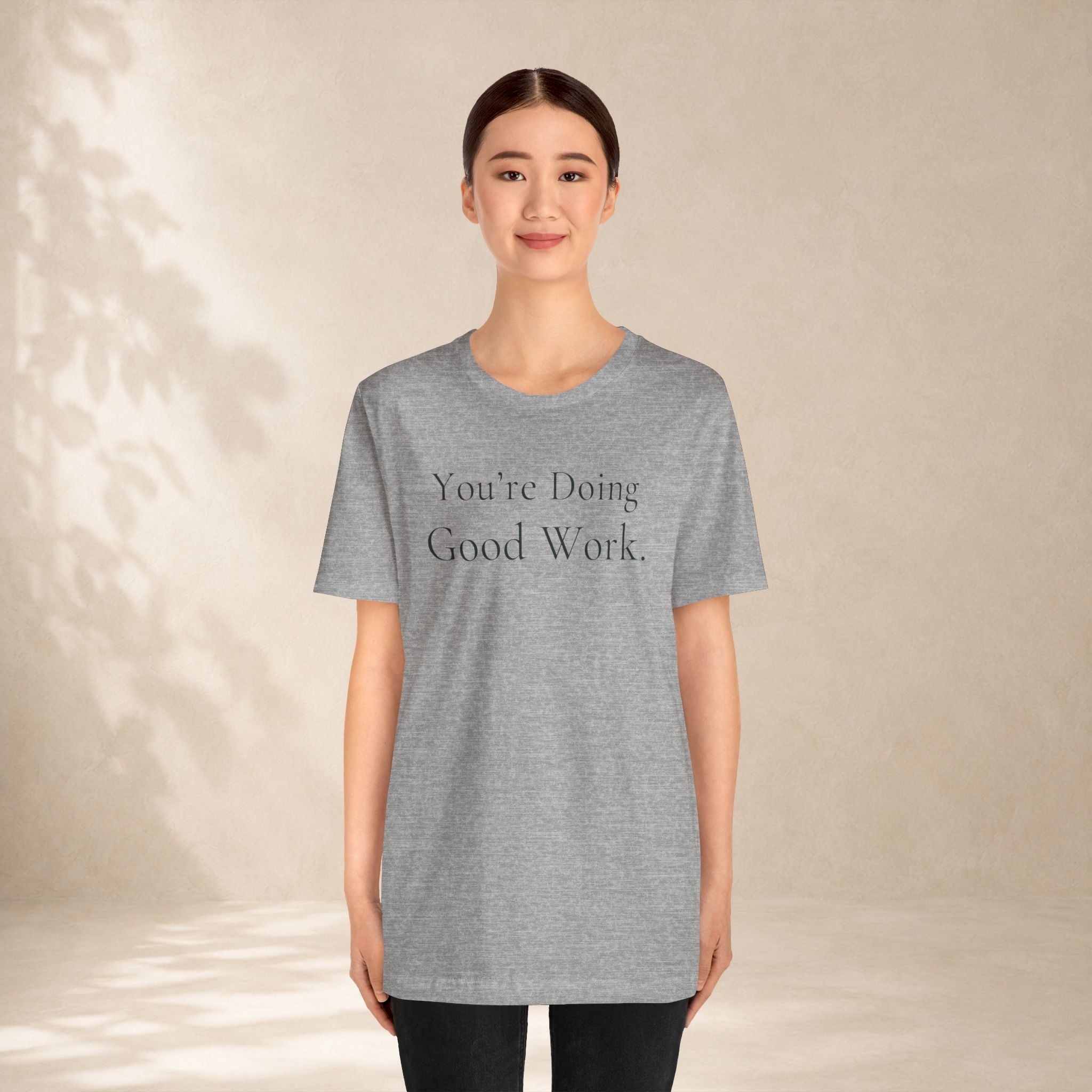 You’re Doing Good Work Tee | Encouragement T-Shirt
