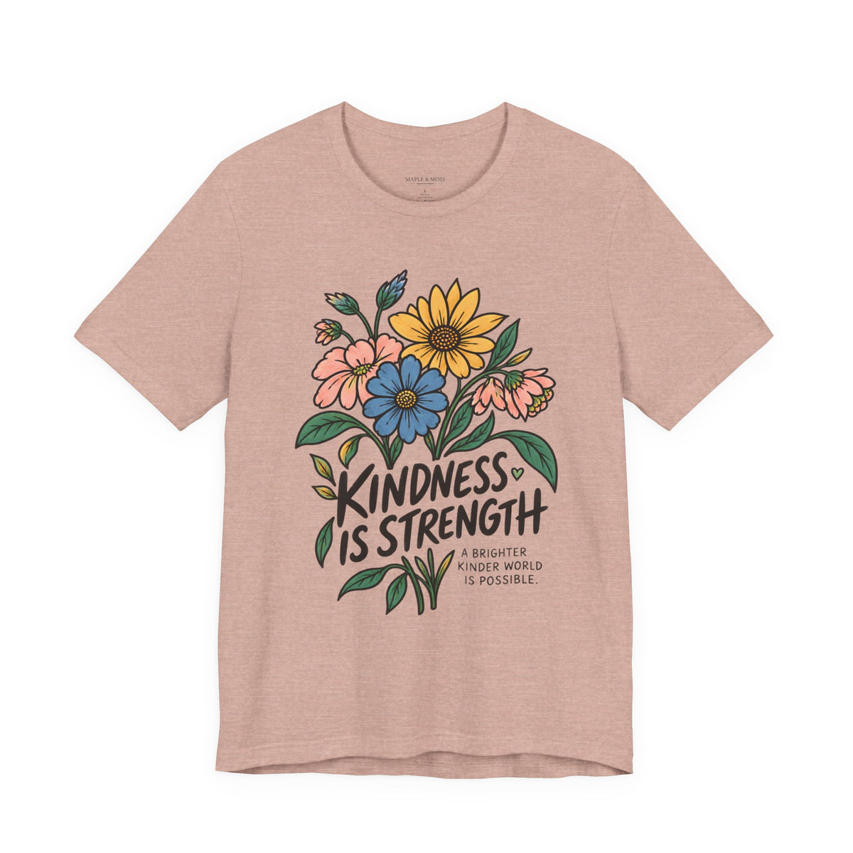 Kindness Is Strength Shirt — Floral Inspirational Graphic Tee | Positive Kindness T-Shirt