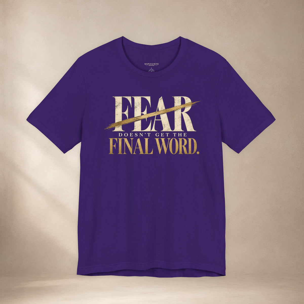 Fear Doesn’t Get the Final Word Shirt | Courage Motivational Graphic Tee | Inspirational Unisex T-Shirt