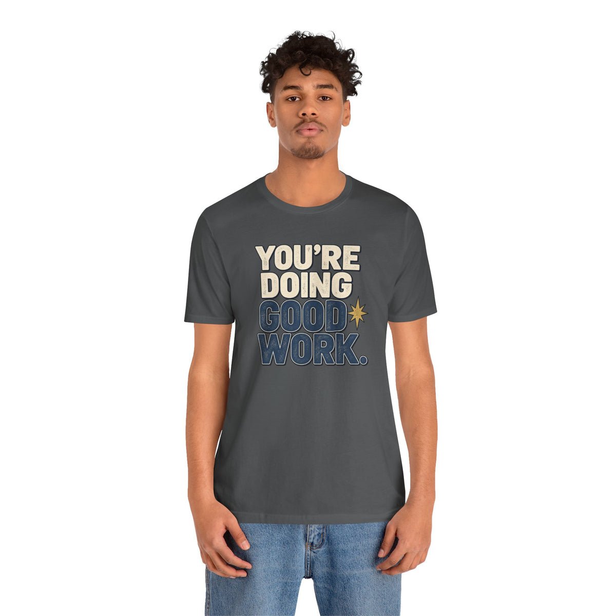 You’re Doing Good Work Shirt — Vintage Motivational Graphic Tee, Positive Encouragement Shirt, Inspirational Gift