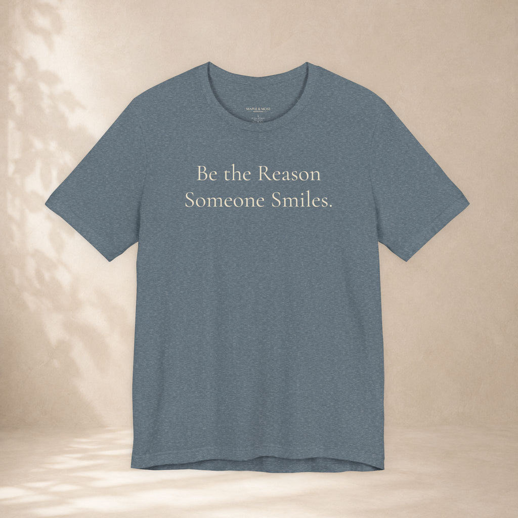 Be the Reason Someone Smiles.