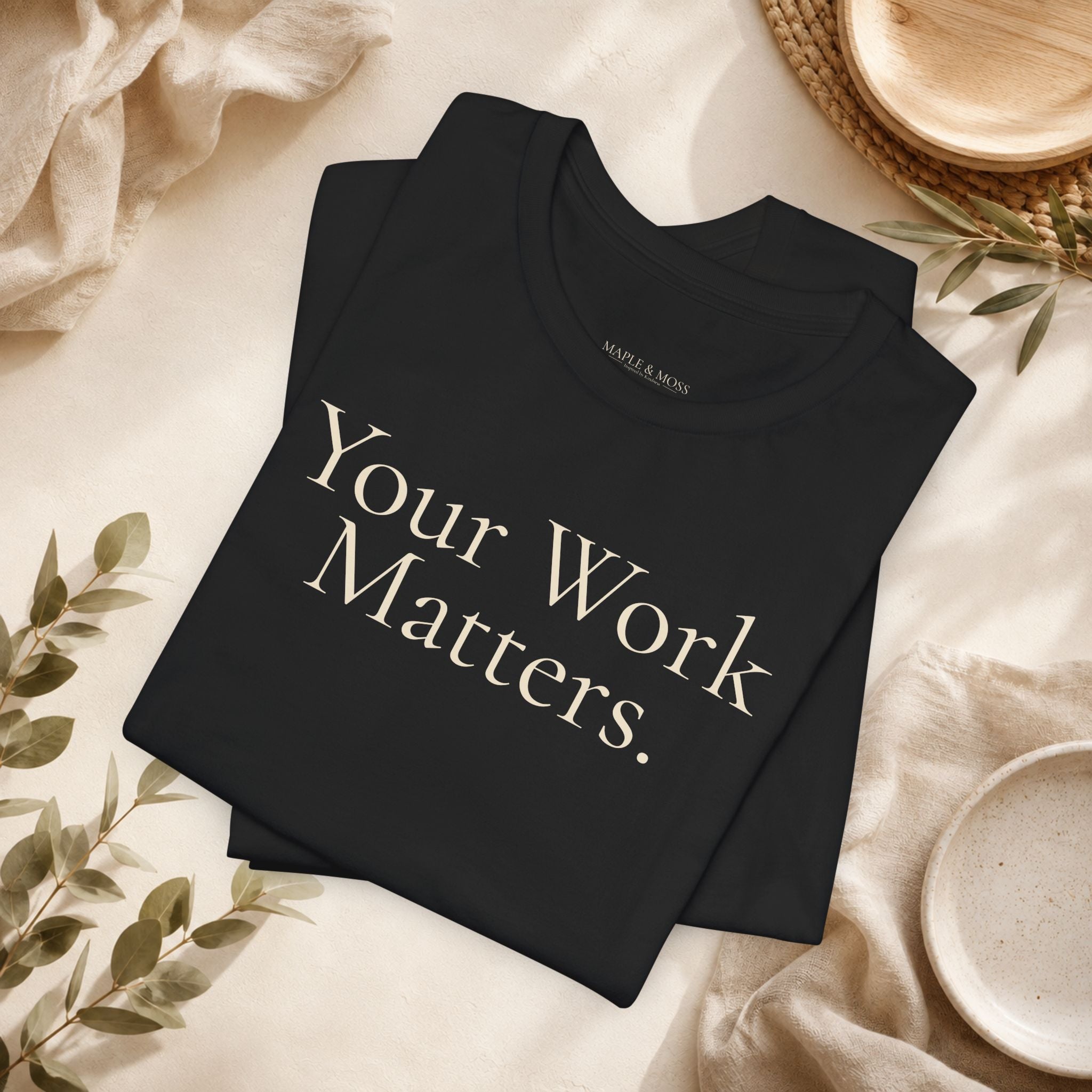 Your Work Matters Tee | Encouragement T-Shirt