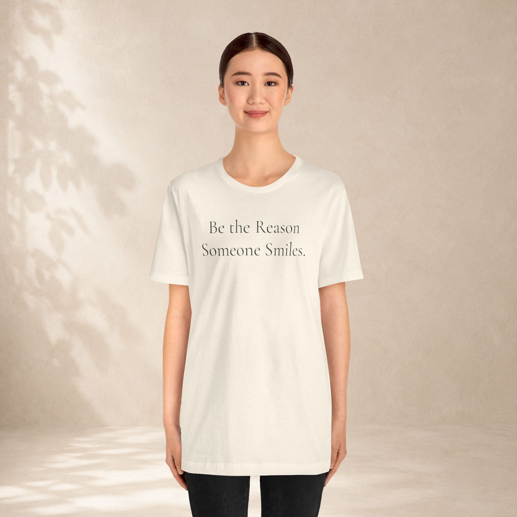 Be the Reason Someone Smiles Tee | Positive Message T-Shirt
