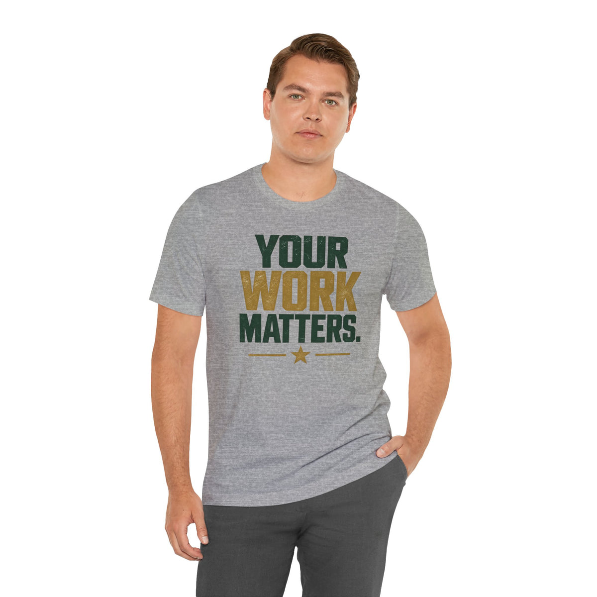 Your Work Matters Shirt — Vintage Motivational Graphic Tee