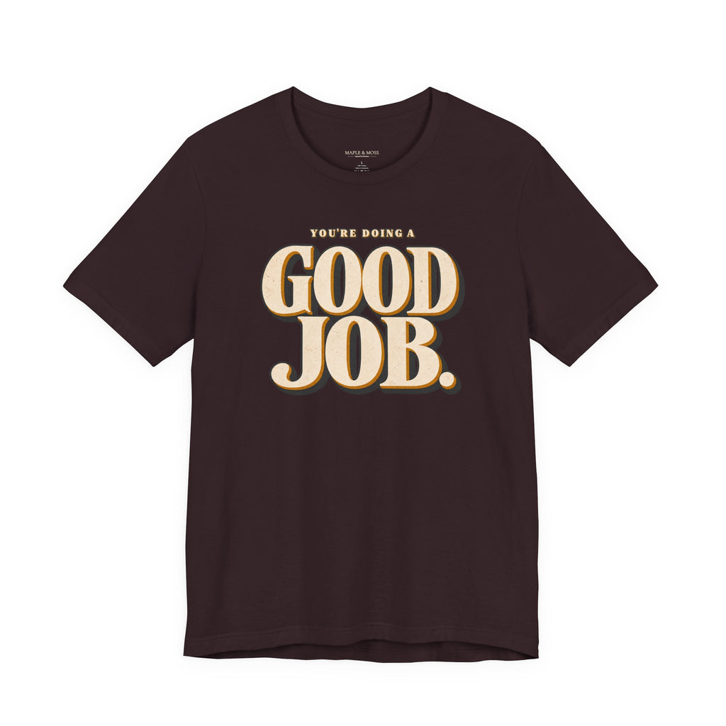 You’re Doing a Good Job Shirt — Vintage Encouragement Graphic Tee
