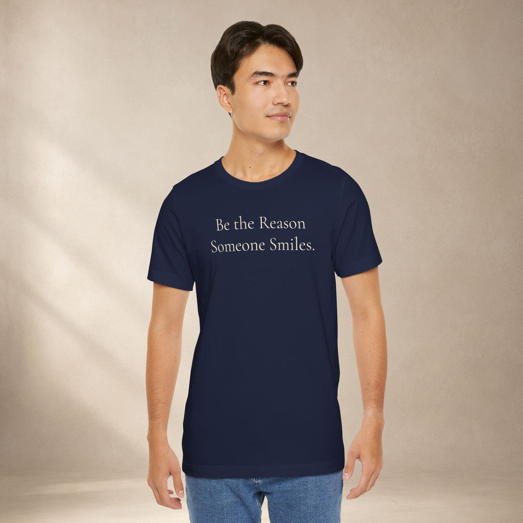 Be the Reason Someone Smiles Tee | Positive Message T-Shirt