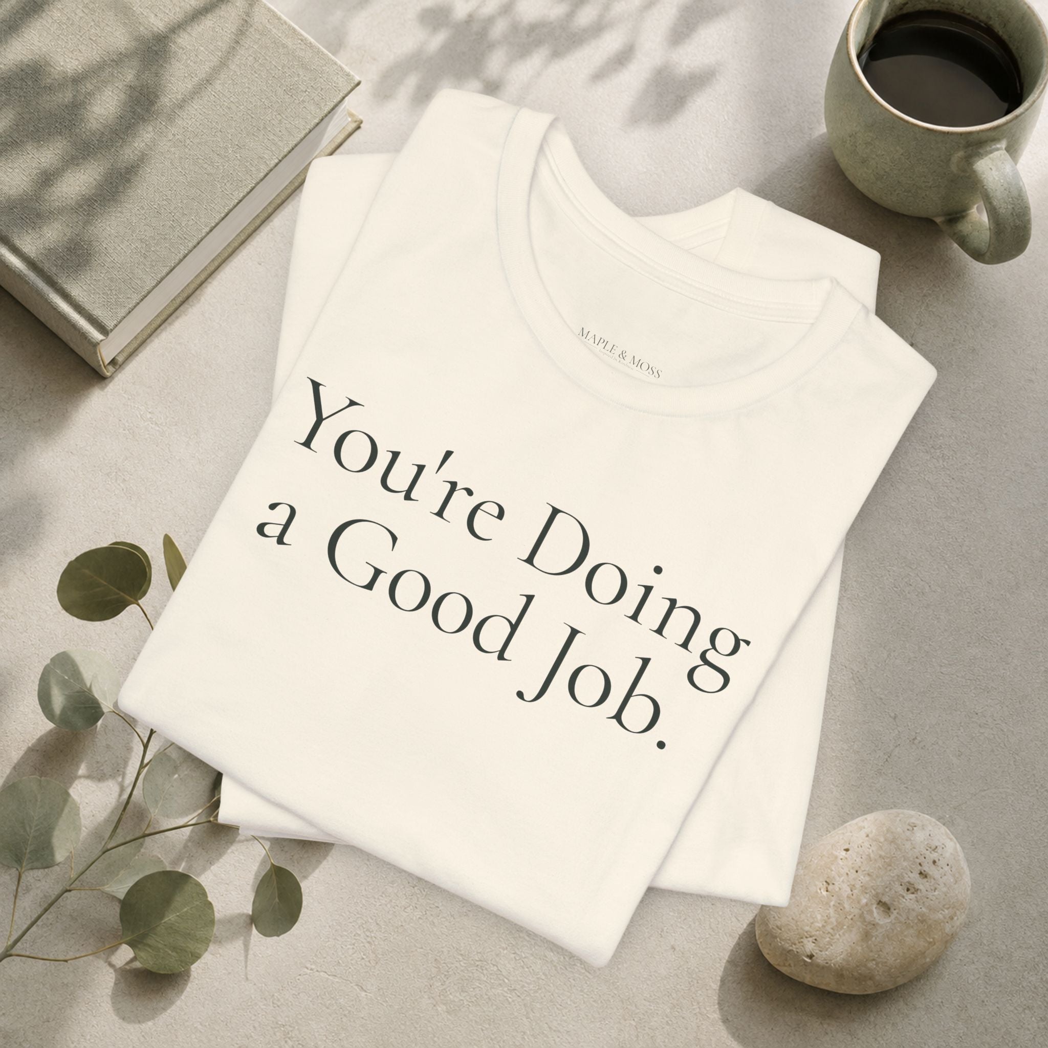 You're Doing a Good Job Tee