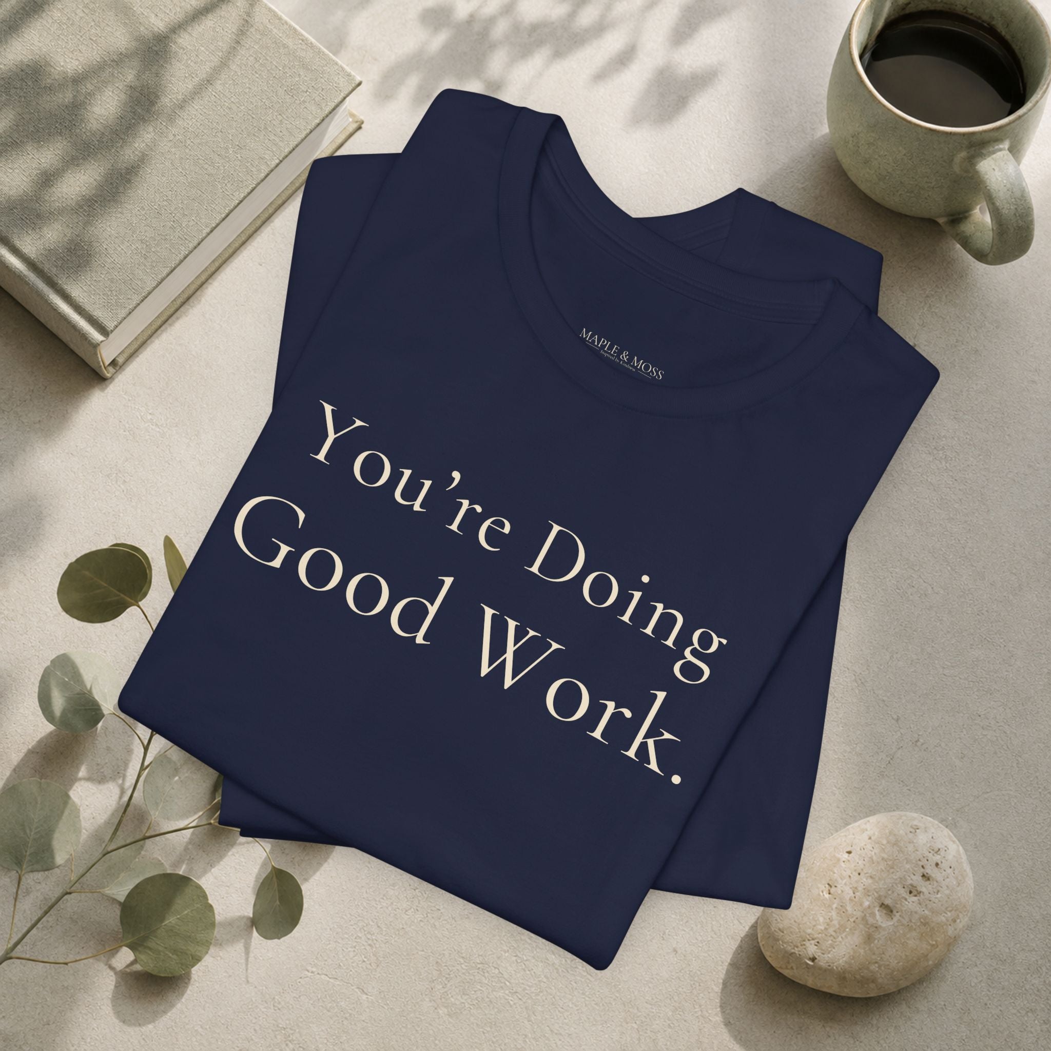 You’re Doing Good Work Tee | Encouragement T-Shirt