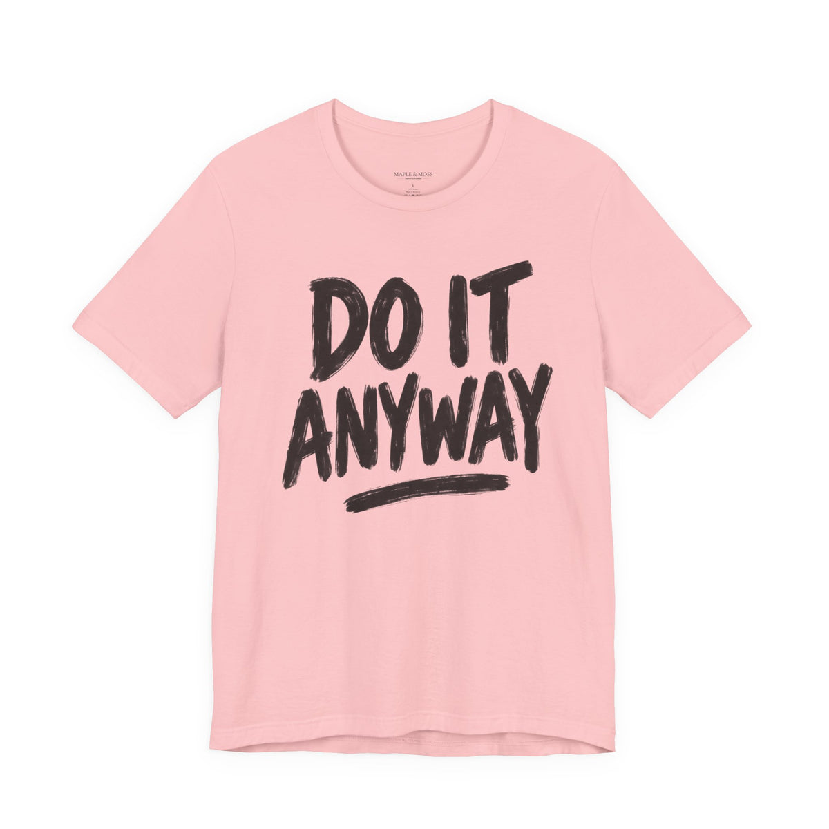 Do It Anyway Shirt – Motivational Graphic Tee, Inspirational T-Shirt