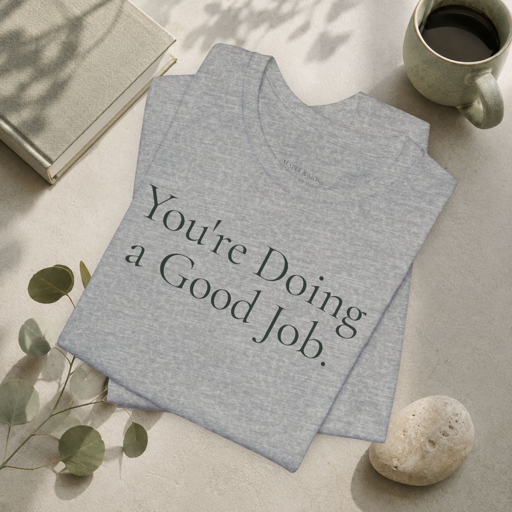 You're Doing a Good Job Tee