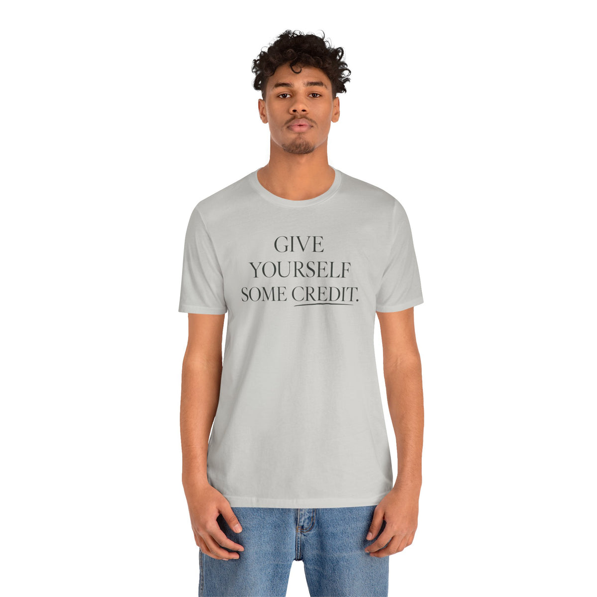 Give Yourself Some Credit Shirt | Positive Affirmation & Encouragement Tee