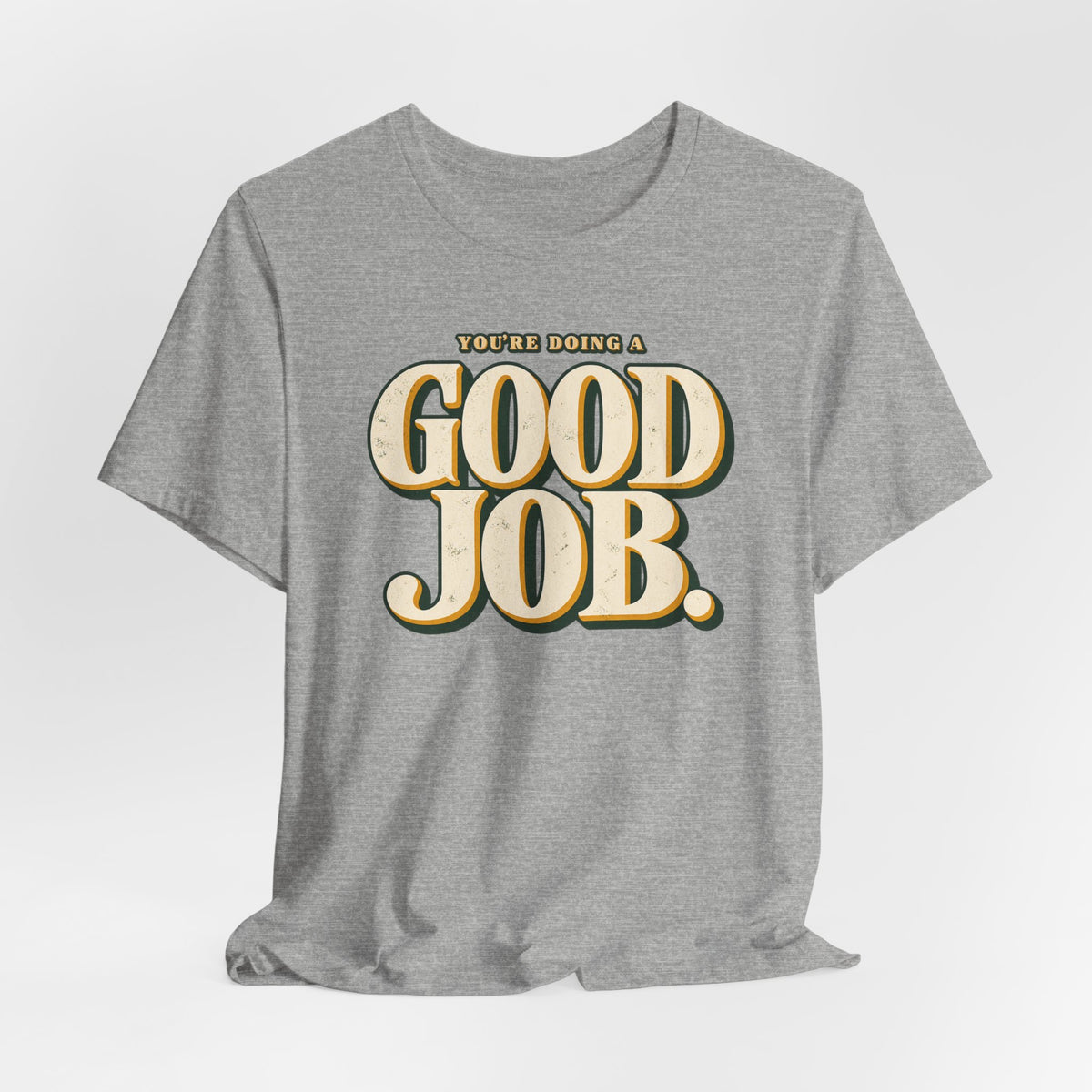 You’re Doing a Good Job Shirt — Vintage Encouragement Graphic Tee