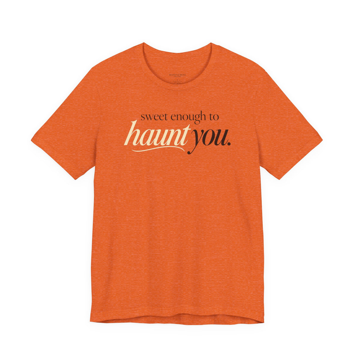Sweet Enough to Haunt You Shirt — Halloween Graphic Tee | Spooky Season T-Shirt | Orange Halloween Shirt | Fall Graphic Tee