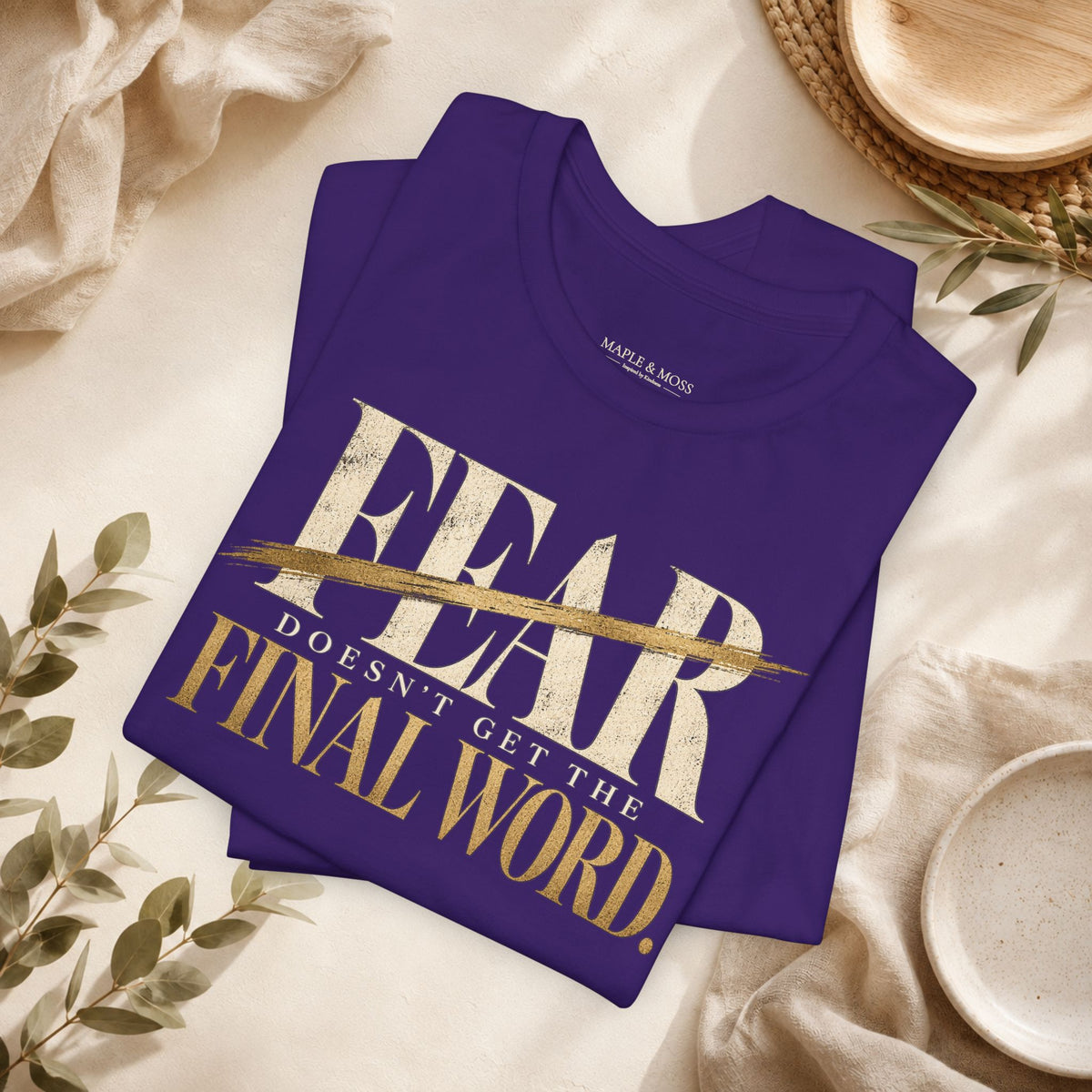 Fear Doesn’t Get the Final Word Shirt | Courage Motivational Graphic Tee | Inspirational Unisex T-Shirt