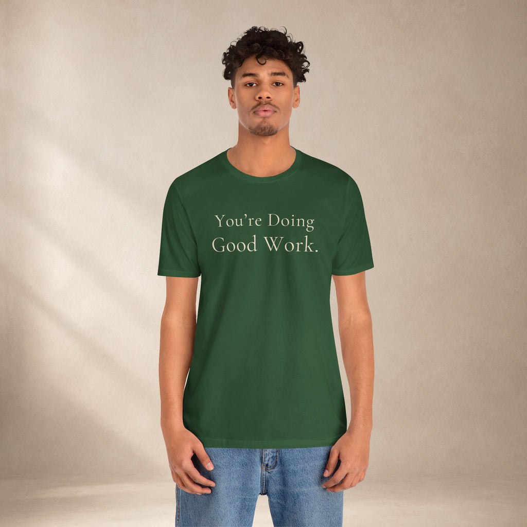 You’re Doing Good Work Tee | Encouragement T-Shirt