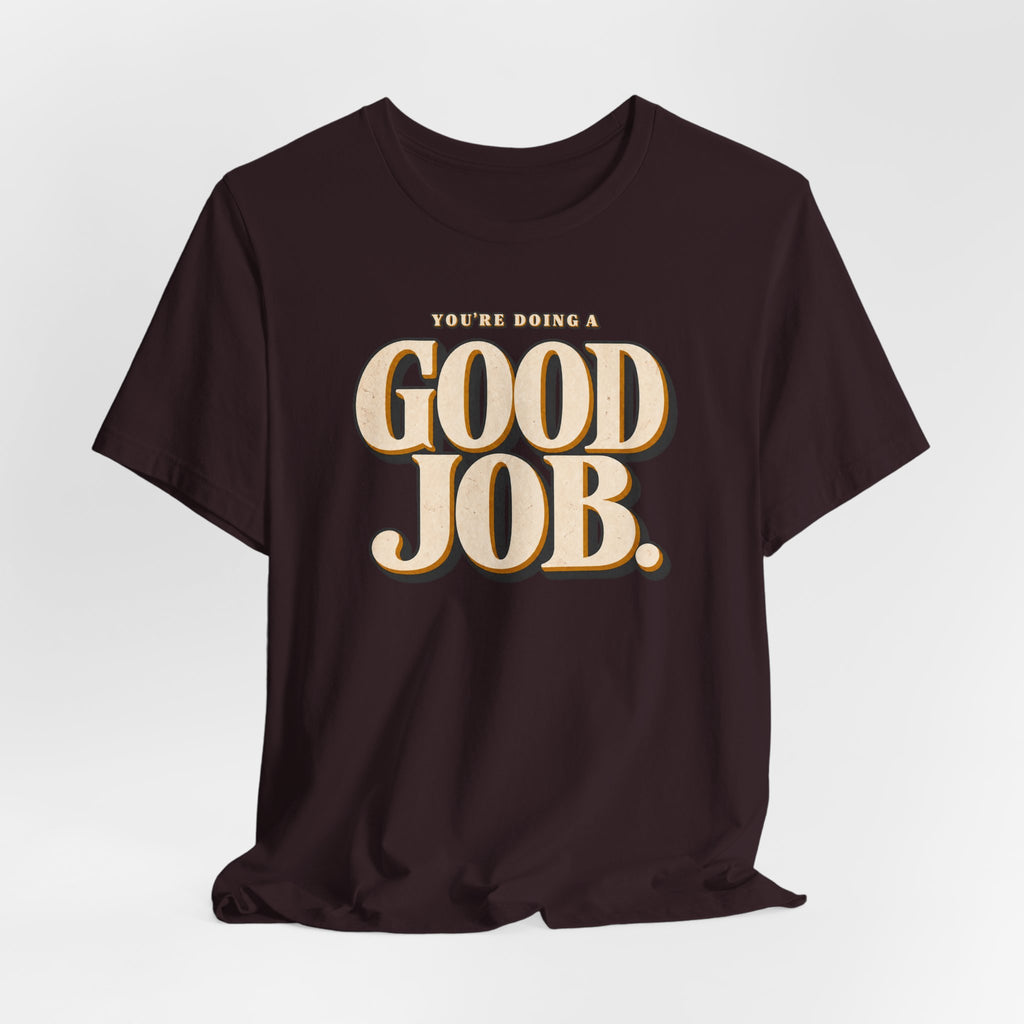 You’re Doing a Good Job Shirt — Vintage Encouragement Graphic Tee