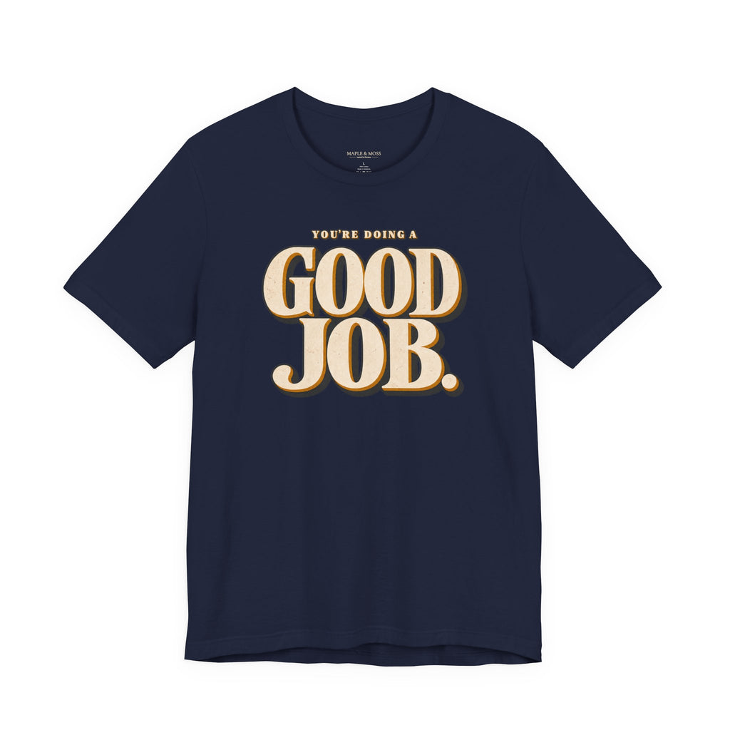 You’re Doing a Good Job Shirt — Vintage Encouragement Graphic Tee