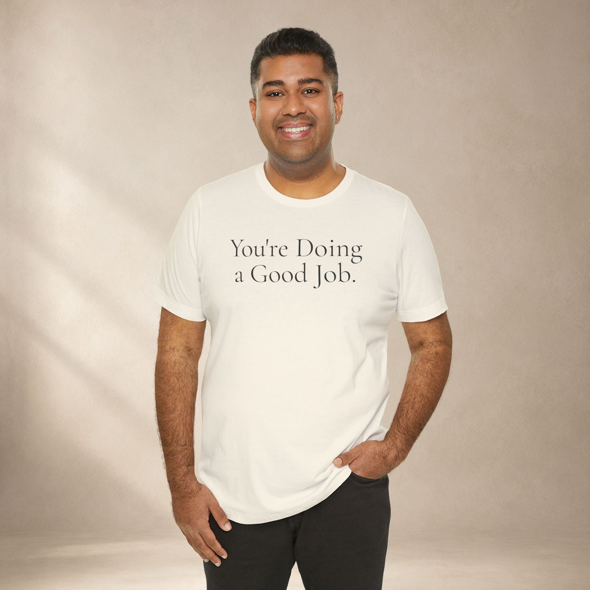 You're Doing a Good Job Tee