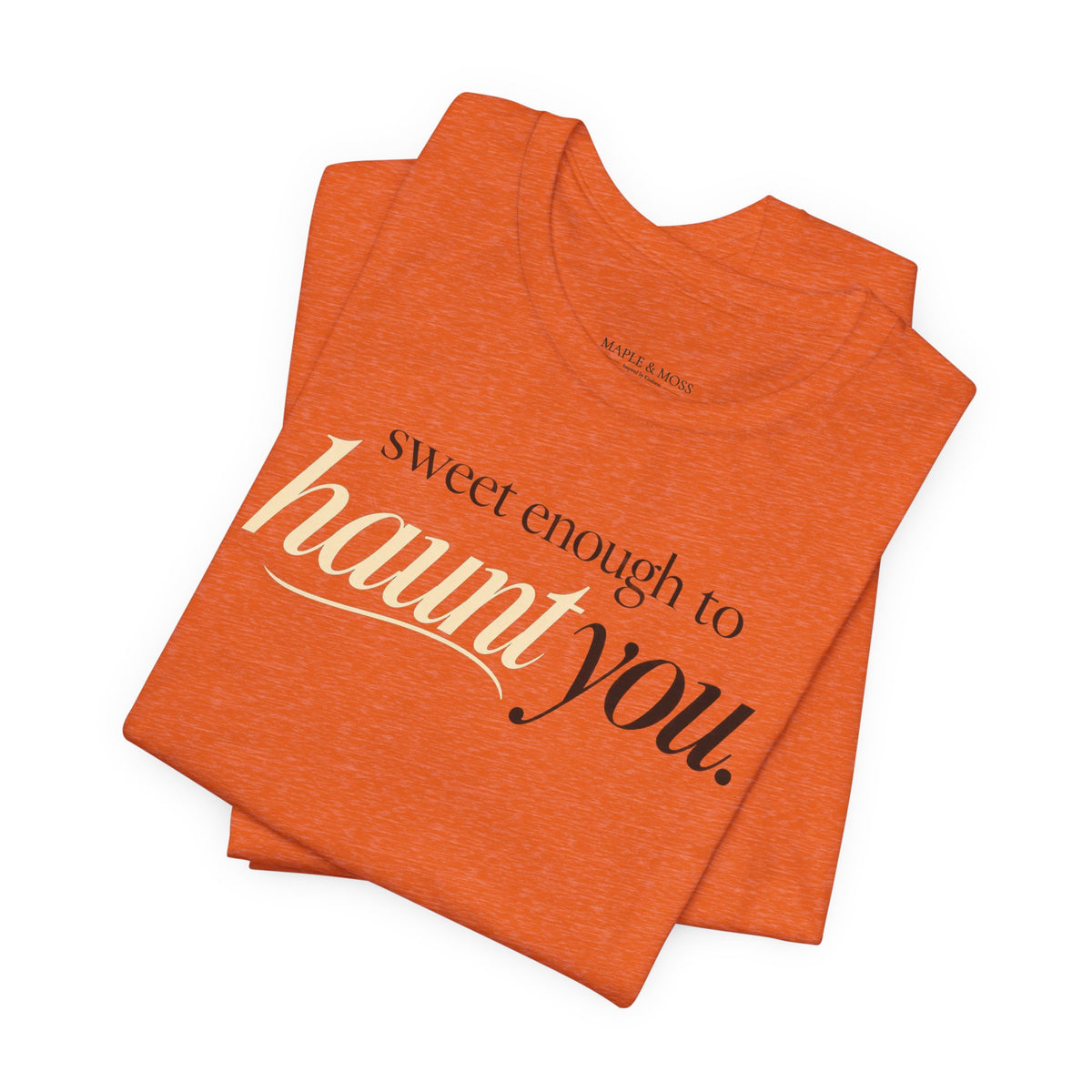 Sweet Enough to Haunt You Shirt — Halloween Graphic Tee | Spooky Season T-Shirt | Orange Halloween Shirt | Fall Graphic Tee