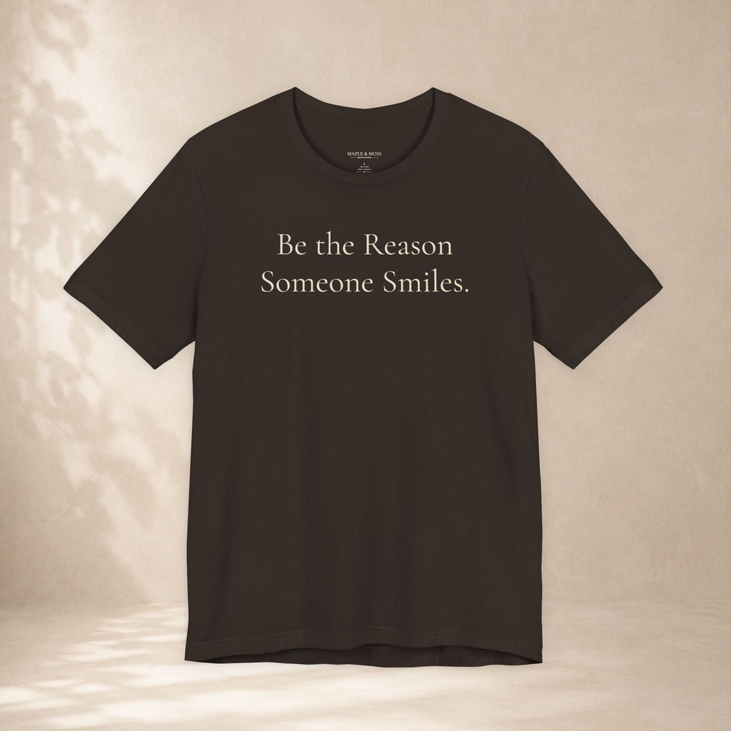 Be the Reason Someone Smiles.