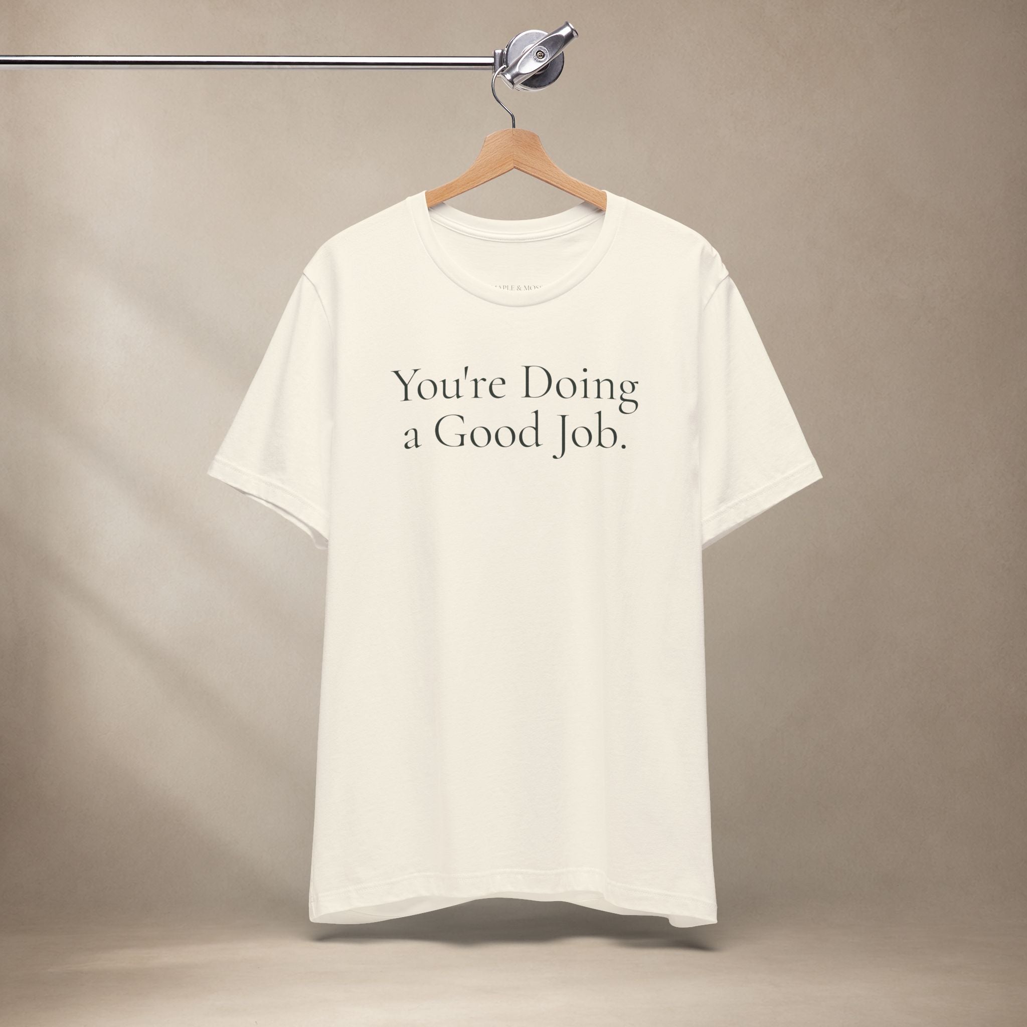 You're Doing a Good Job Tee