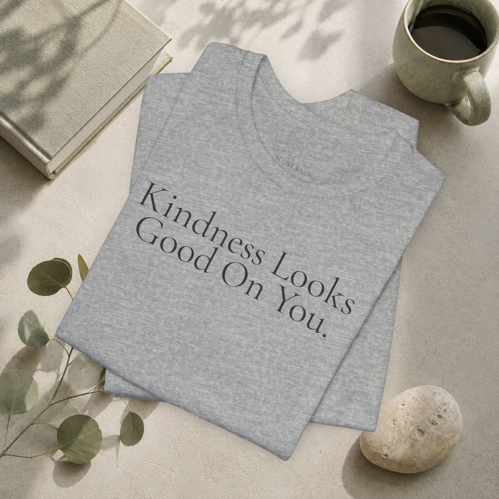 Kindness Looks Good On You Tee | Positive Message T-Shirt