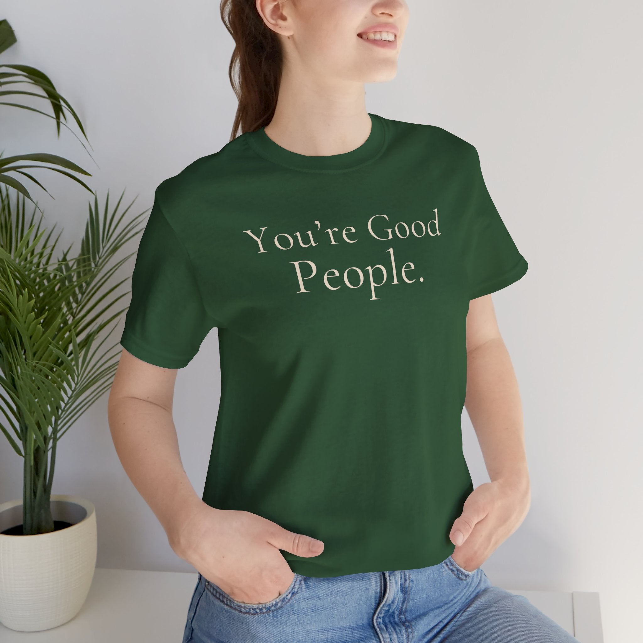 You’re Good People Tee | Positive Message T-Shirt