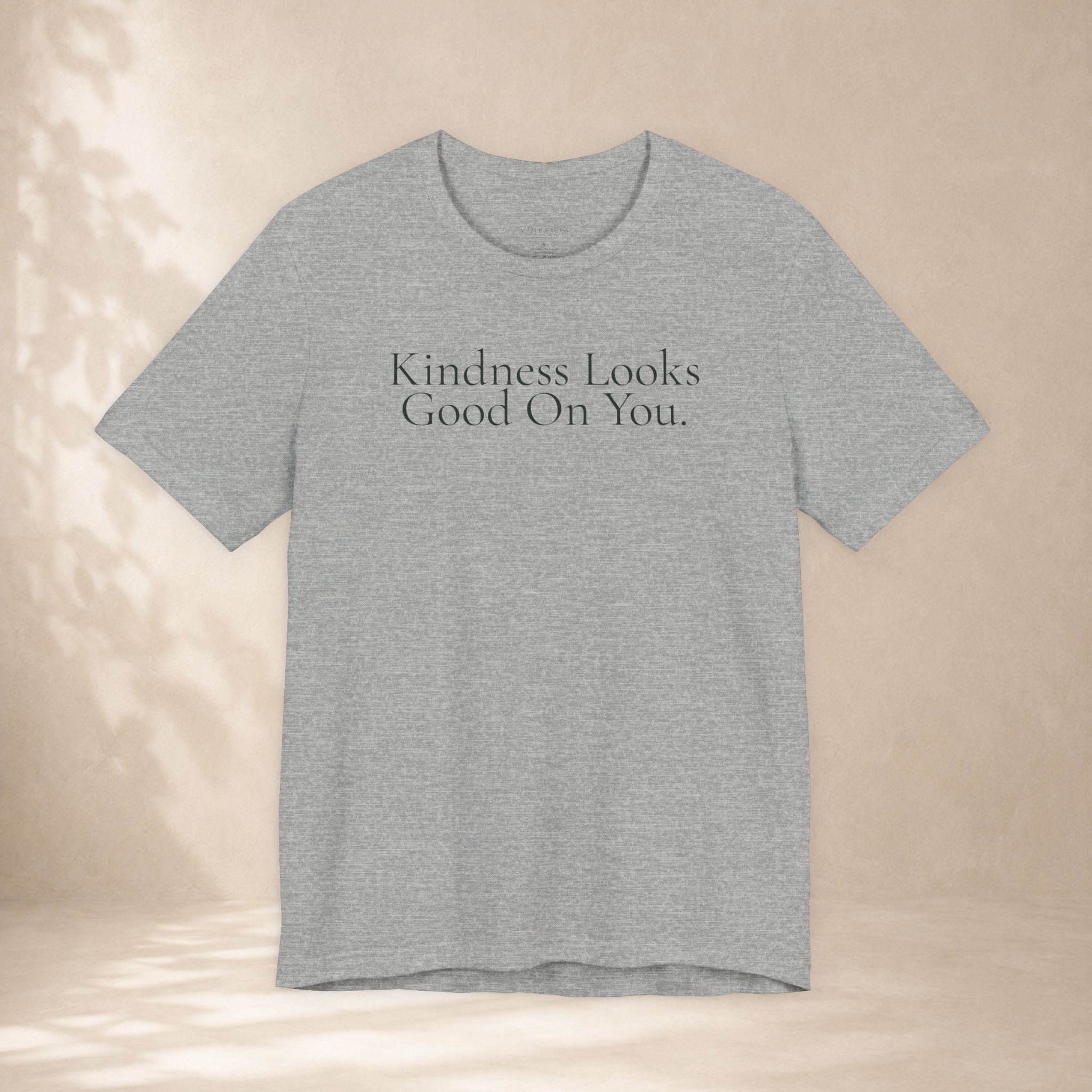 Kindness Looks Good On You Tee | Positive Message T-Shirt
