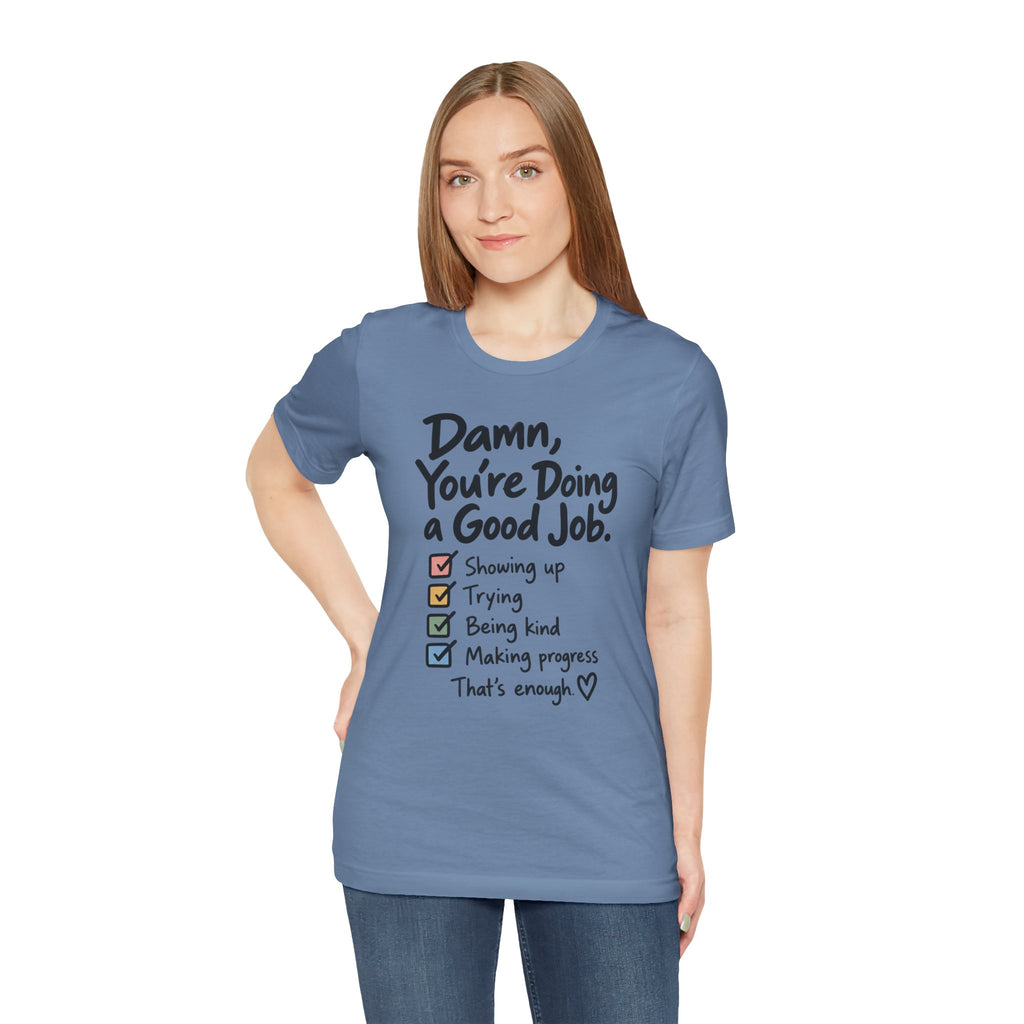 Damn, You’re Doing a Good Job Shirt | Encouragement Graphic Tee | Motivational T-Shirt | Positive Message Shirt | Appreciation Gift