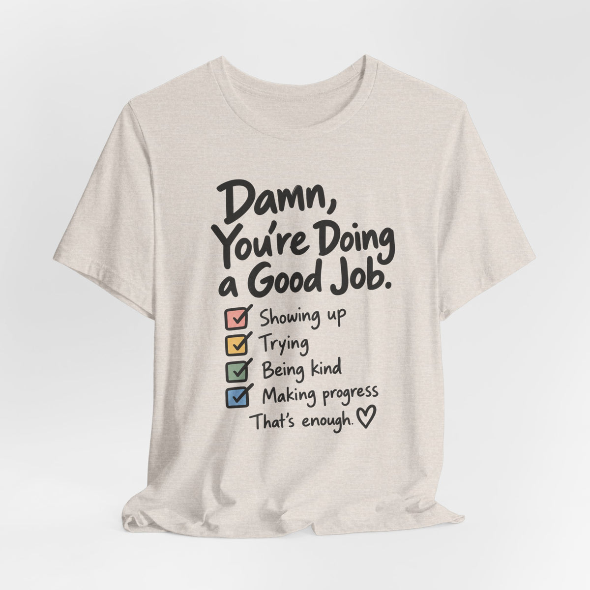 Damn, You’re Doing a Good Job Shirt | Encouragement Graphic Tee | Motivational T-Shirt | Positive Message Shirt | Appreciation Gift