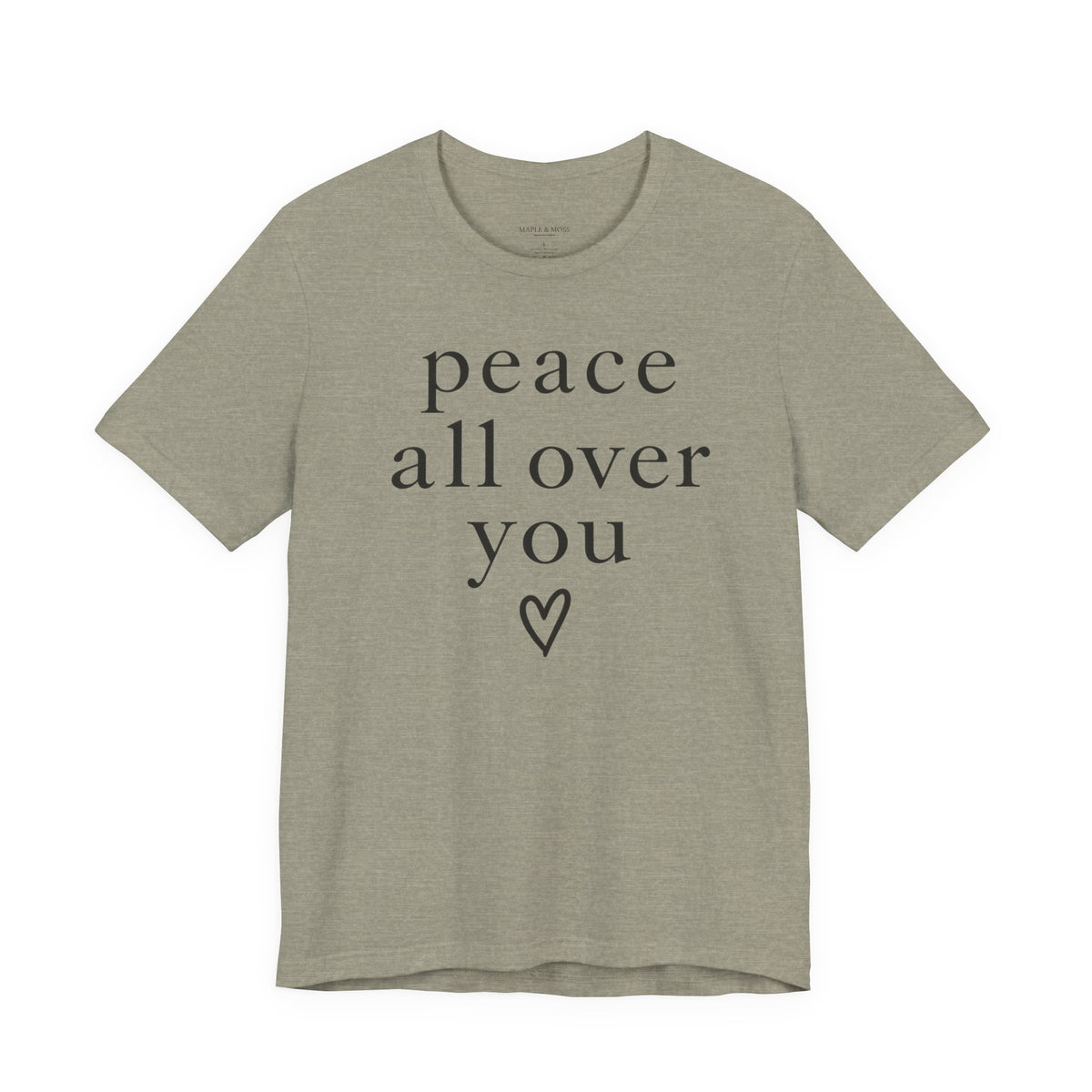 Peace All Over You Shirt | Minimalist Positive Message Tee | Inspirational Graphic T-Shirt | Peace Shirt | Meaningful Gift