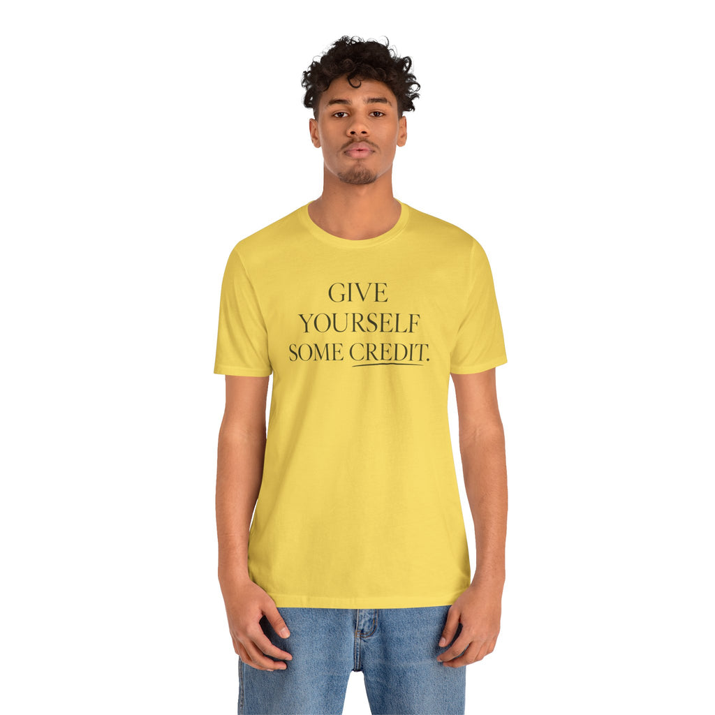 Give Yourself Some Credit Shirt | Positive Affirmation & Encouragement Tee