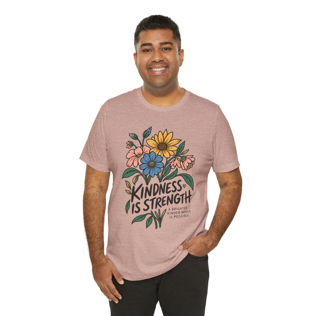 Kindness Is Strength Shirt — Floral Inspirational Graphic Tee | Positive Kindness T-Shirt