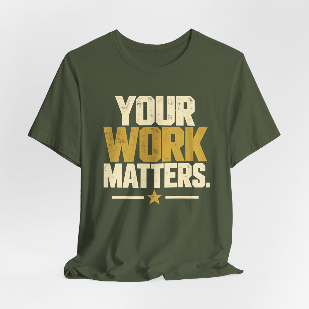 Your Work Matters Shirt — Vintage Motivational Graphic Tee