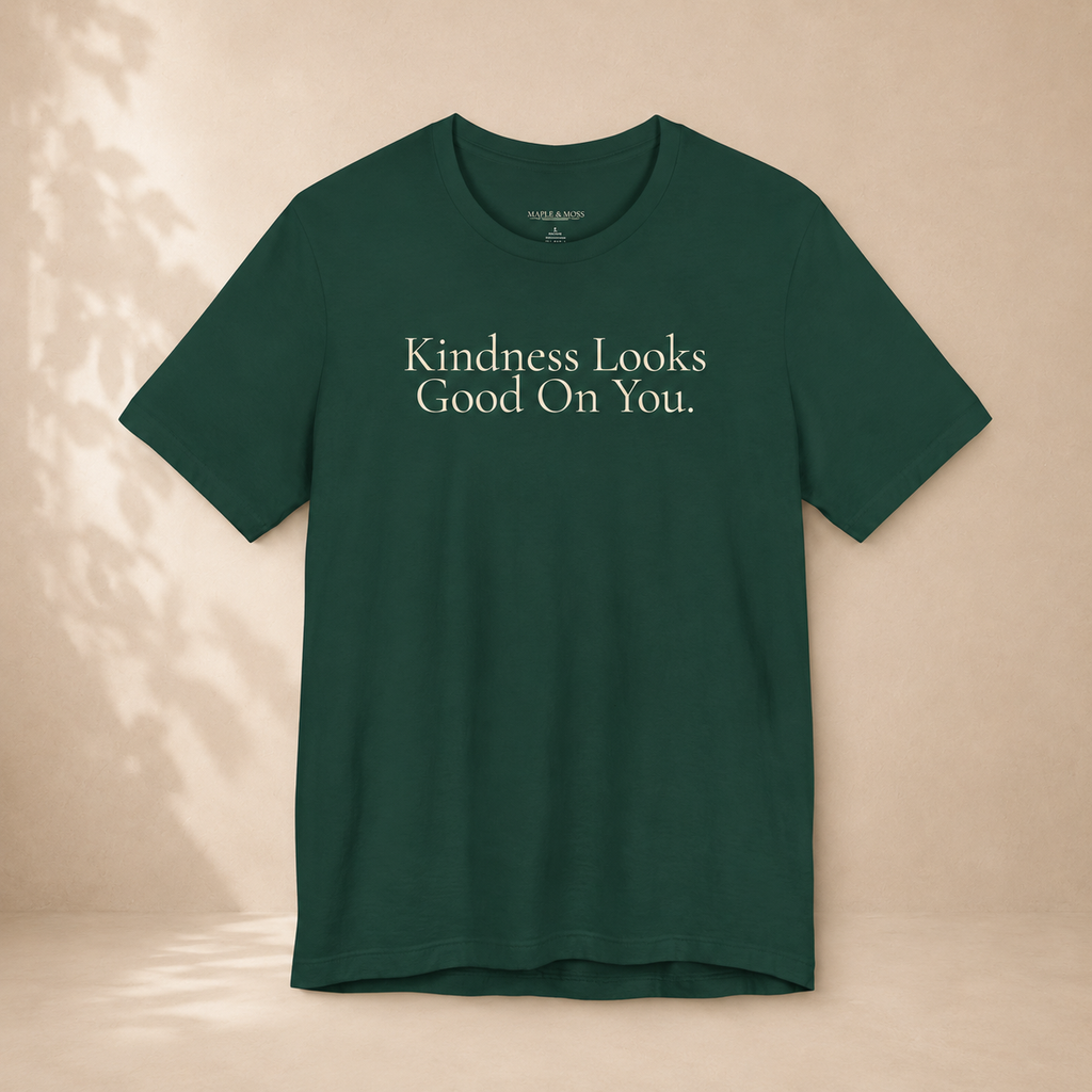 Kindness Looks Good On You.